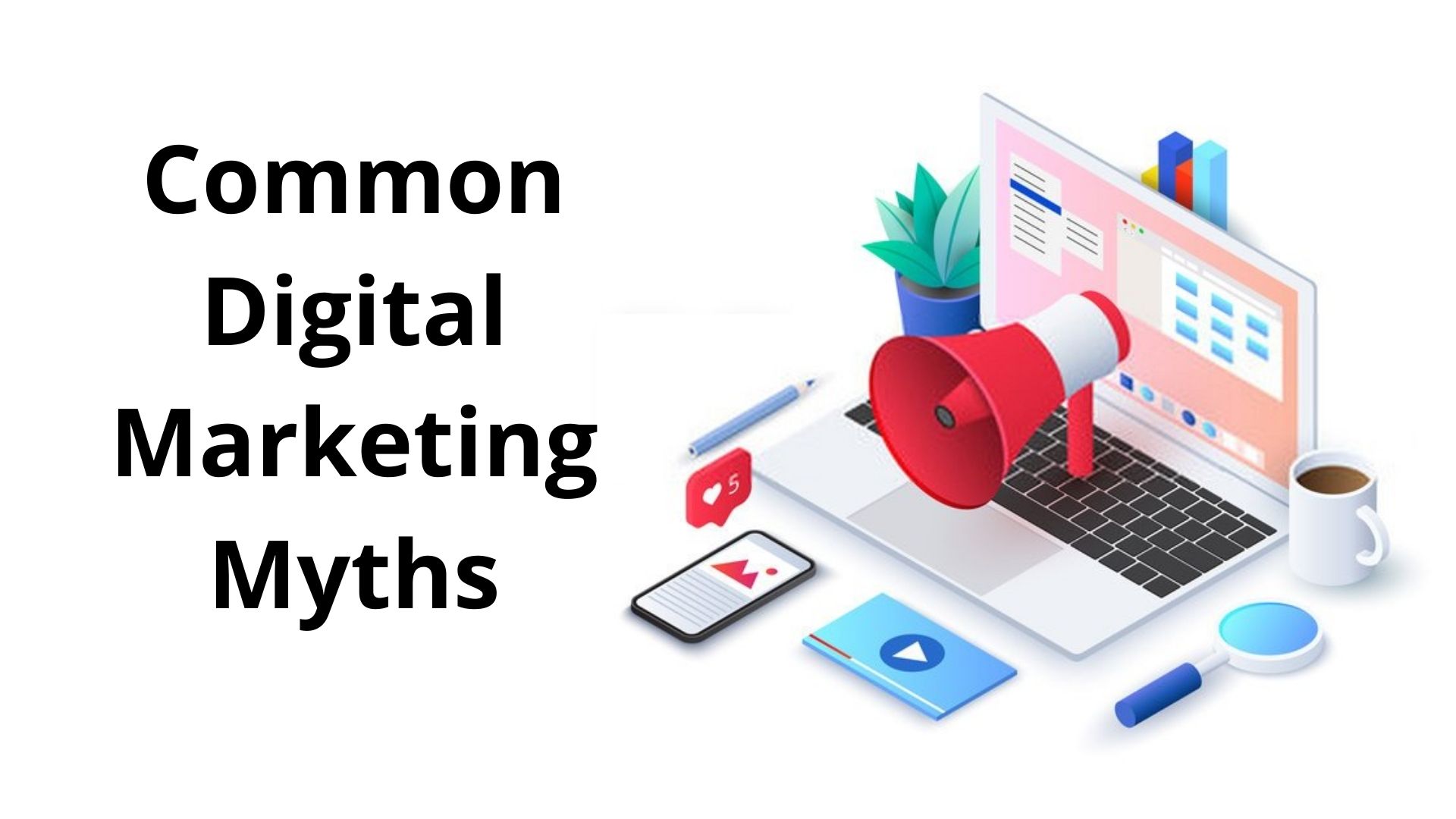 Common Digital Marketing Myths