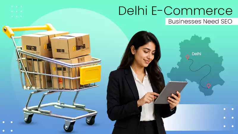 Delhi E-Commerce Businesses Need SEO