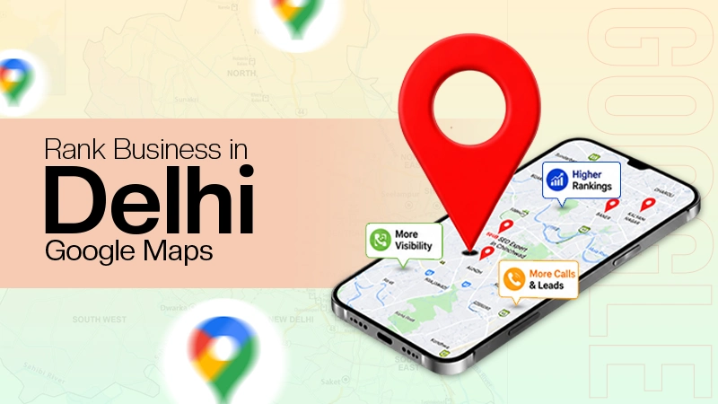 Rank Your Business in Delhi on Google Maps