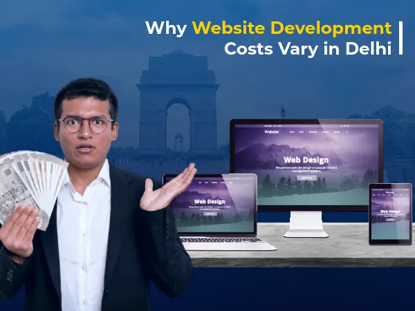 Why Website Development Costs Vary in Delhii