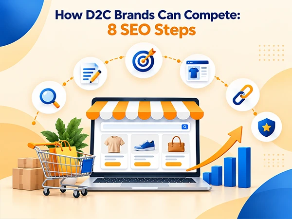 How D2C Brands Can Compete 8 SEO Steps