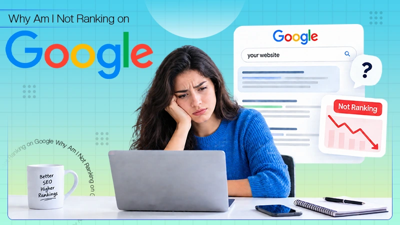 Why Am I Not Ranking on Google? 12 Reasons and How to Fix Them
